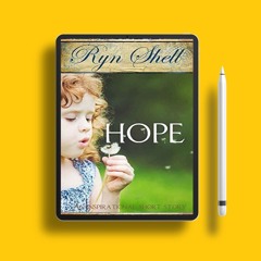 HOPE: An Inspirational SHORT, 5,000-word Story by Ryn Shell. Free Reading [PDF]