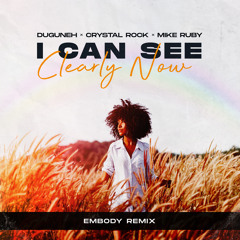 Duguneh & Crystal Rock ft. Mike Ruby - I Can See Clearly Now (Embody Remix)