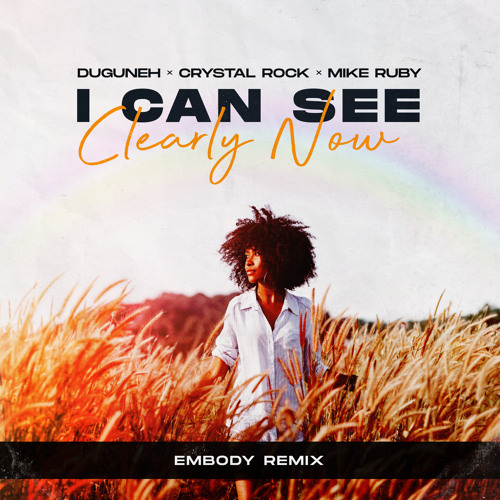 Duguneh & Crystal Rock ft. Mike Ruby - I Can See Clearly Now (Embody Remix)