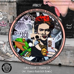 Premiere : Luke Hazell - Frantic (Franco Radetich Remix) (HR037)