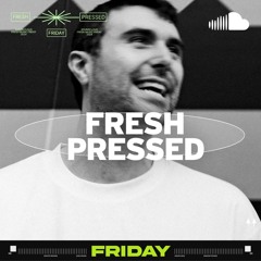 Fresh Pressed Friday