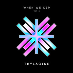 THYLACINE - When We Dip 188