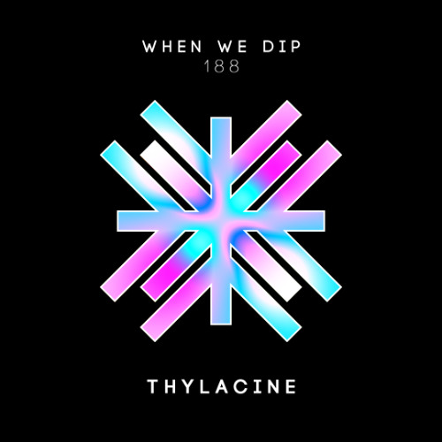 THYLACINE - When We Dip 188