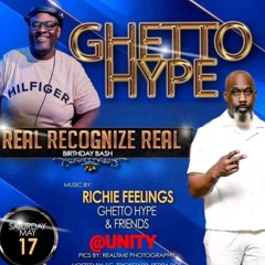 Richie Feelings 5/25 (Ghetto Hype B-day)