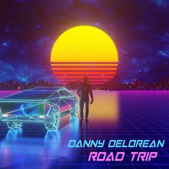 Danny Delorean - Road Trip