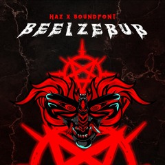 HAZ x SOUNDFONT - BEELZEBUB