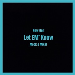 Let Em Know (New Gen)