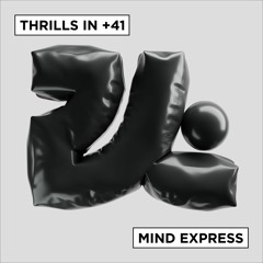 Thrills in +41 - Mind Express EP (Previews)