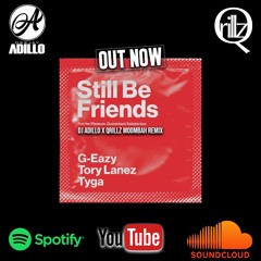 G-Eazy - Still Be Friends ft. Tory Lanez, Tyga (Qrillz X Dj Adillo Remix)