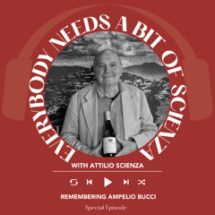 Ep. 2445 Remembering Ampelio Bucci | Everybody Needs A Bit Of Scienza