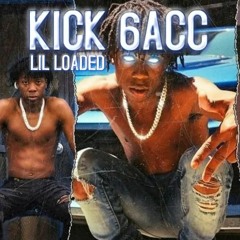Lil Loaded - Kick 6acc (unreleased)