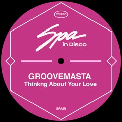 [SPA264] GROOVEMASTA - Thinkng About Your Love