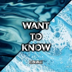 Want To Know - LOWKE