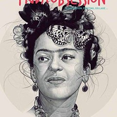 View KINDLE PDF EBOOK EPUB Frida Obsession: Illustration, Painting, Collage (Spanish Edition) by  Ca
