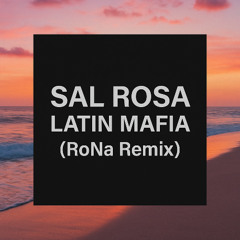 Sal Rosa - Latin Mafia (RoNa Remix)