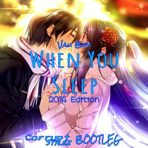 When You Sleep (CorruptStylez Bootleg)