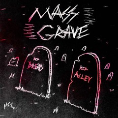 MASS GRAVE feat. ALLEY (prod. dread)