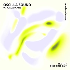 Oscilla Sound on Noods Radio w/ Joel Arcane - 28.01.21