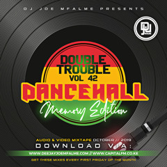 The Double Trouble Mixxtape 2019 Volume 42 Dancehall Memory Edition