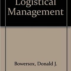 READ⚡️PDF❤️eBook Logistical Management: A Systems Integration of Physical Distribution, Manufacturin