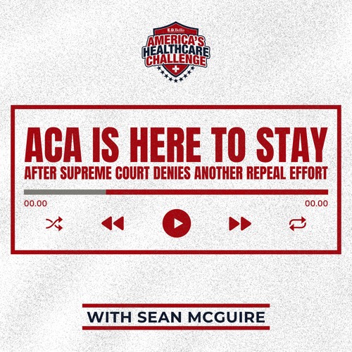 ACA is Here to Stay After Supreme Court Denies Another Repeal Effort