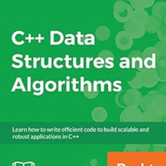 FREE PDF ✔️ C++ Data Structures and Algorithms: Learn how to write efficient code to