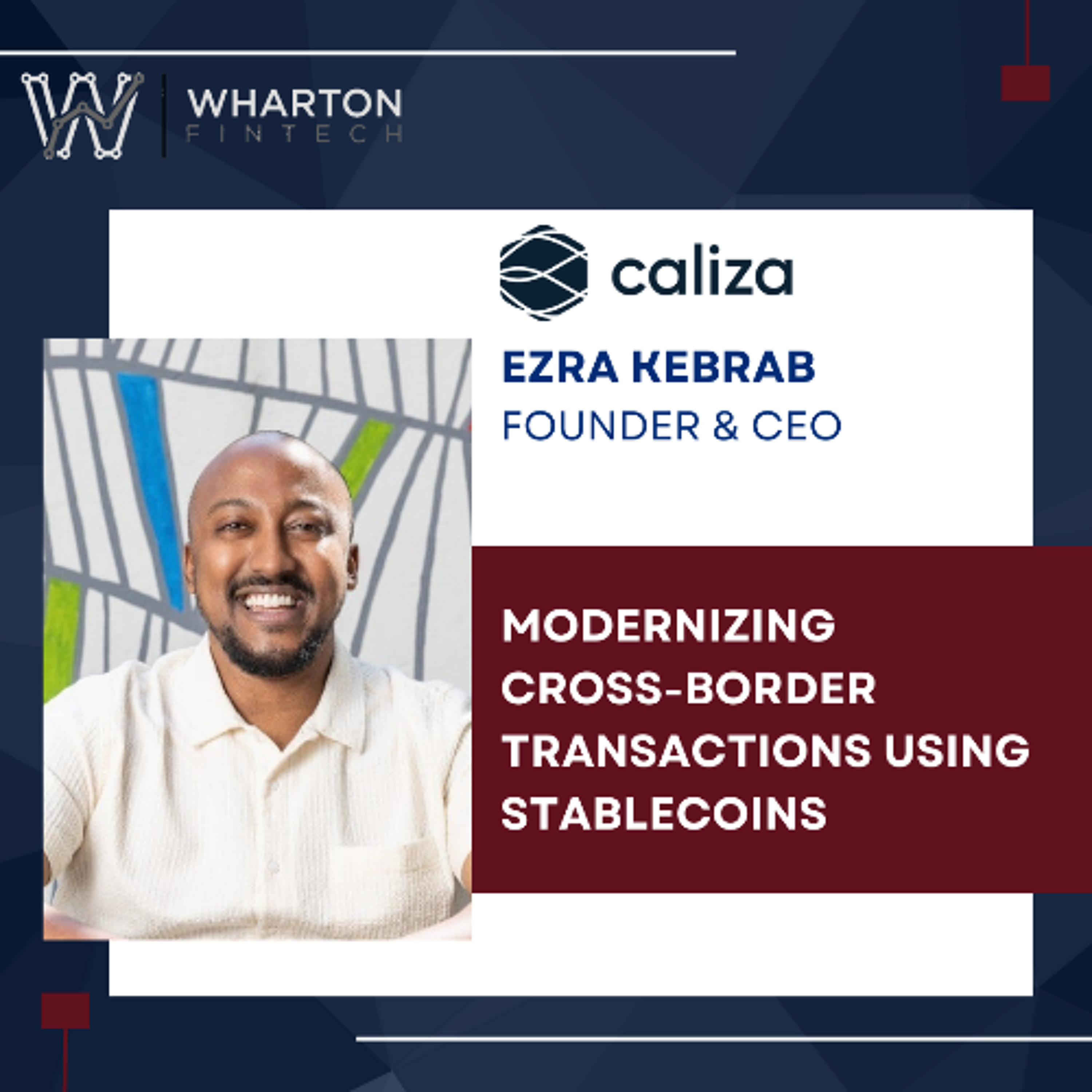 Caliza Founder & CEO, Ezra Kebrab - Modernizing Cross-Border Transactions using Stablecoins