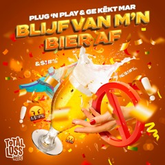 Plug ‘N Play & Ge Kèkt Mar - Blijf Van M’n Bier Af