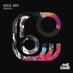 Ragie Ban - Chuckle OUT NOW