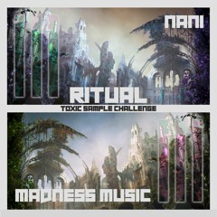 Nani X Madness Music - Ritual (TOXIC Sample Challenge)