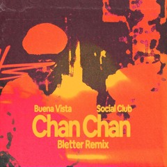 Buena Vista Social Club - Chan Chan (Bletter Remix)
