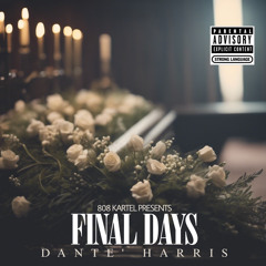 Dante’ Harris - Final Days (Prod Dj Flippp)