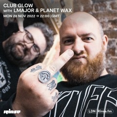 Club Glow with LMajor & Planet Wax - 28 November 2022