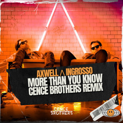 Axwell Λ Ingrosso - More Than You Know (Cence Brothers Remix) (Radio Edit)
