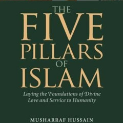 Read EBOOK 🎯 The Five Pillars of Islam: Laying the Foundations of Divine Love and Se