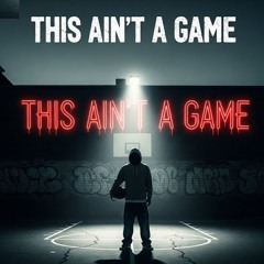 THIS AIN'T A GAME