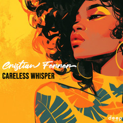 Cristian Ferrer - Careless Whisper (FREE DOWNLOAD)