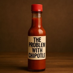 The Problem With Chipotle.