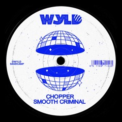 Chopper - Smooth Criminal [BANDCAMP EXCLUSIVE]