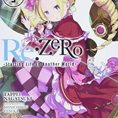 Get PDF Re:ZERO, Vol. 3 - light novel (Re:ZERO -Starting Life in Another World-, 3) by  Tappei Nagat