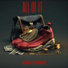 King Gvtsby - ALL OF IT (Prod. King Gvtsby)
