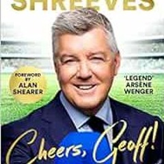 [GET] EBOOK EPUB KINDLE PDF Cheers Geoff!: Tales from the Touchline by Geoff Shreeves ✉️