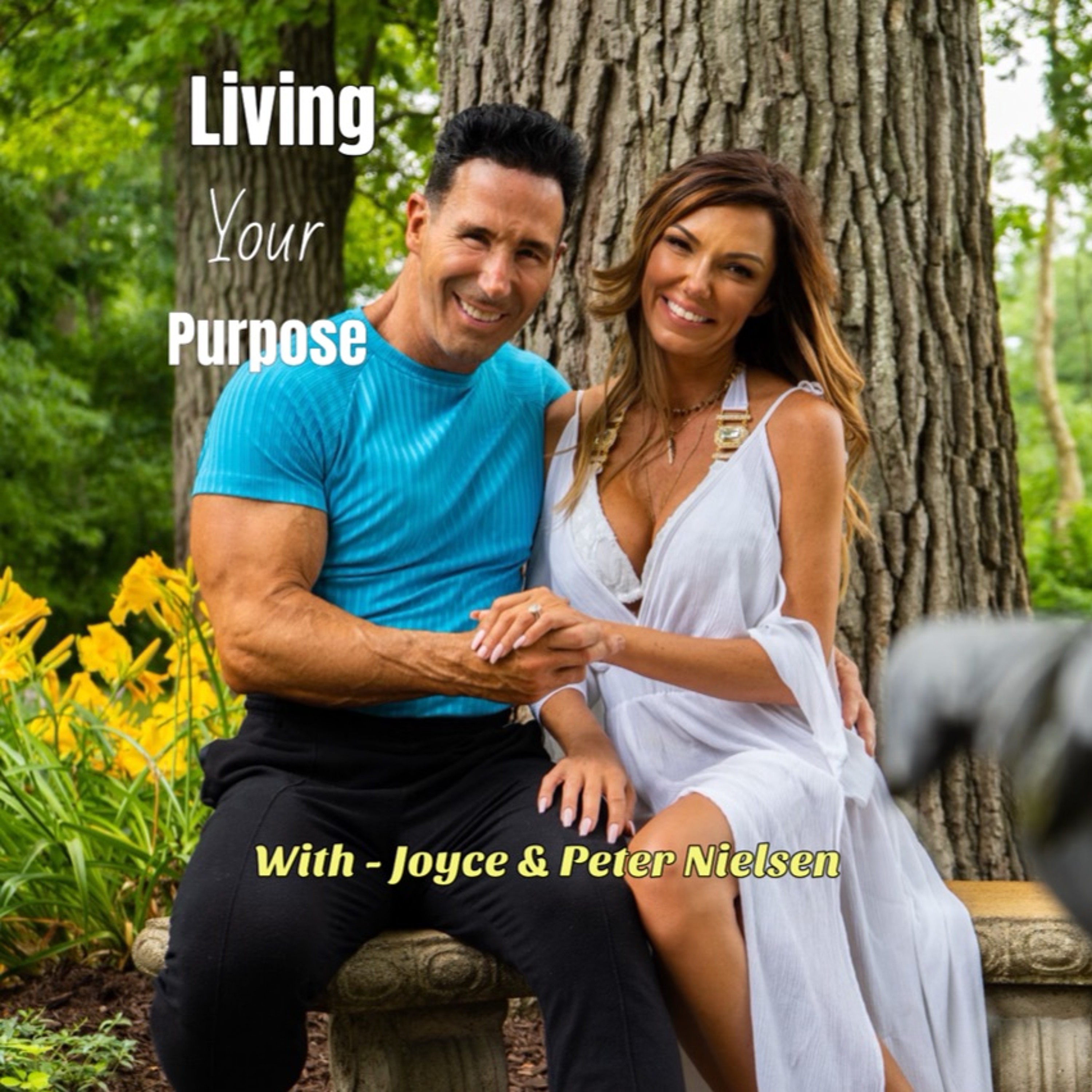 Living Your Purpose with Peter & Joyce Nielsen
