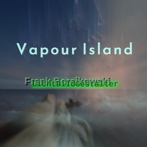 Vapor Island (link to video inside)