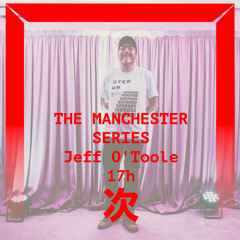 [DJ SET] The Manchester Series #5 : Jeff O'Toole