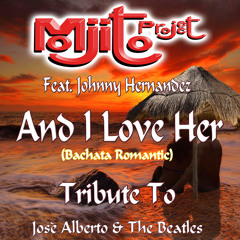 And I Love Her (Bachata Remix 2015) [feat. Johnny Hernandez]