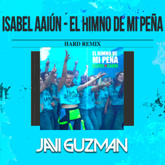 Isabel Aaiún, Javi Guzman - El Himno de Mi Peña (Hard Remix) [Free Download]