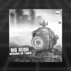 Big Rush - Máquina Do Tempo (slowed+reverb)