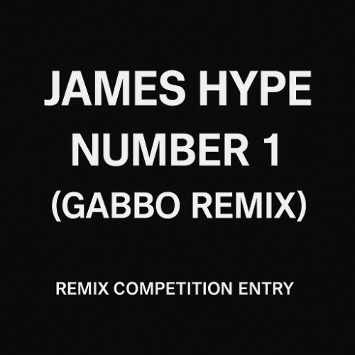 James Hype – Number 1 (Gabbo Remix) [Remix Competition Entry].