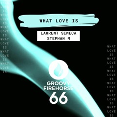 Laurent Simeca + Stephan M - What Love Is (Radio Edit)